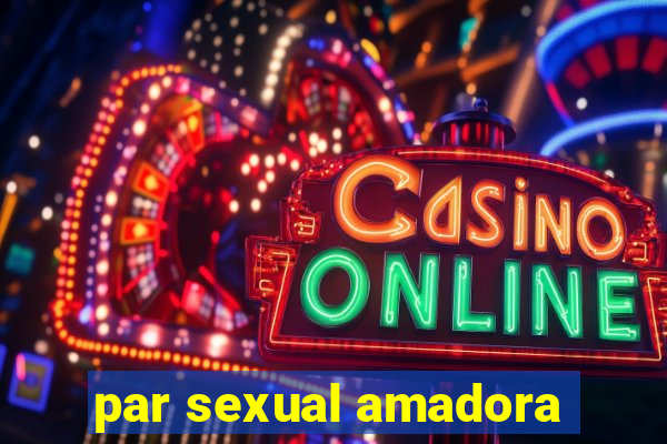 par sexual amadora